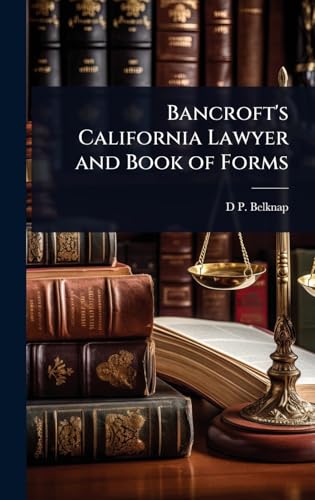 Bancroft's California Lawyer and Book of Forms