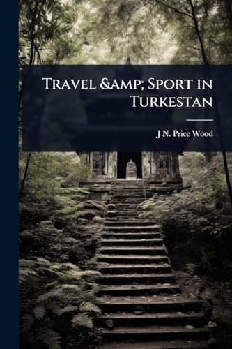 Travel &amp; Sport in Turkestan