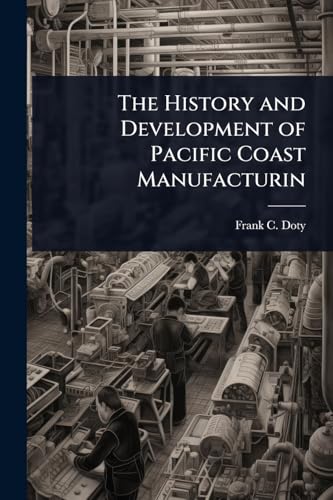 The History and Development of Pacific Coast Manufacturin