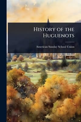 History of the Huguenots