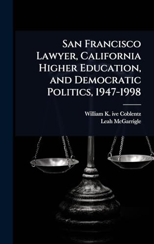 San Francisco Lawyer, California Higher Education, and Democratic Politics, 1947-1998