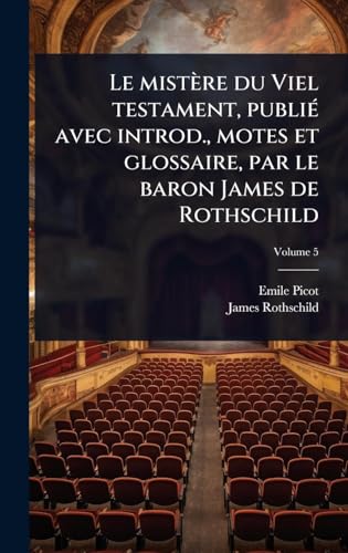 Le mistÃ¨re du Viel testament, publiÃ© avec introd., motes et glossaire, par le baron James de Rothschild