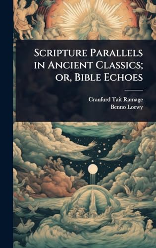 Scripture Parallels in Ancient Classics; or, Bible Echoes