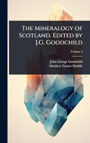 The Mineralogy of Scotland. Edited by J.G. Goodchild