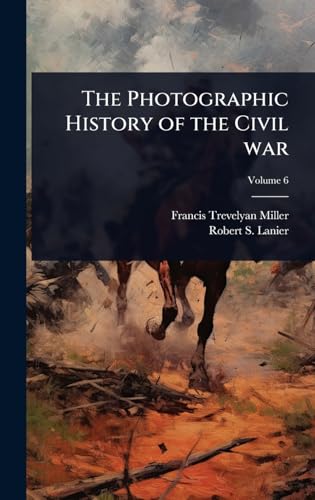 The Photographic History of the Civil war