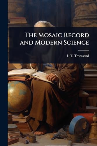 The Mosaic Record and Modern Science