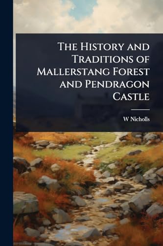 The History and Traditions of Mallerstang Forest and Pendragon Castle