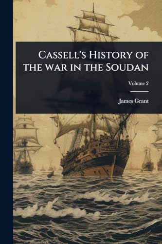 Cassell's History of the war in the Soudan
