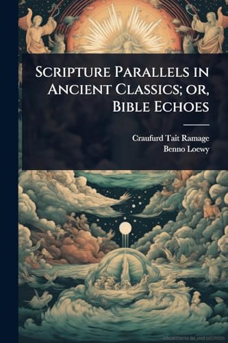 Scripture Parallels in Ancient Classics; or, Bible Echoes