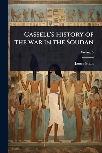 Cassell's History of the war in the Soudan
