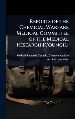 Reports of the Chemical Warfare Medical Committee of the Medical Research [Council]