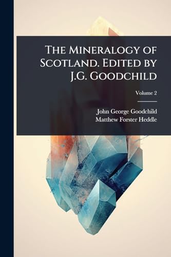 The Mineralogy of Scotland. Edited by J.G. Goodchild