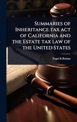 Summaries of Inheritance tax act of California and the Estate tax law of the United States