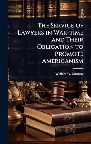 The Service of Lawyers in War-time and Their Obligation to Promote Americanism