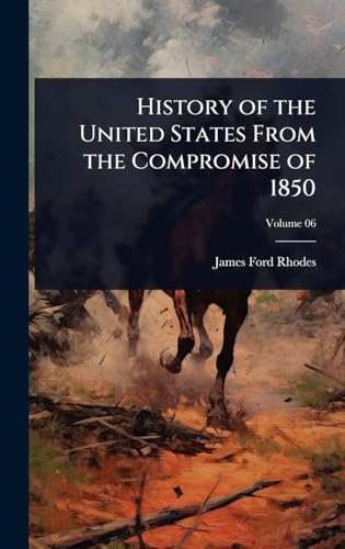 History of the United States From the Compromise of 1850
