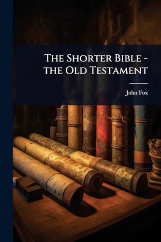 The Shorter Bible - the Old Testament