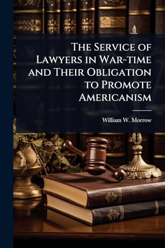 The Service of Lawyers in War-time and Their Obligation to Promote Americanism