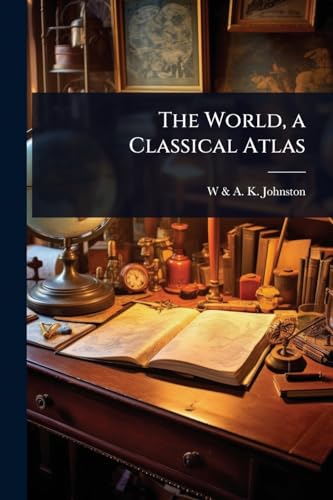 The World, a Classical Atlas