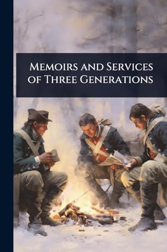 Memoirs and Services of Three Generations