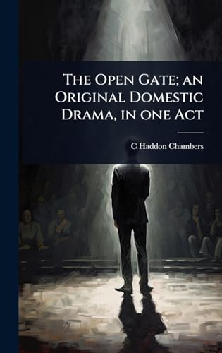 The Open Gate; an Original Domestic Drama, in one Act