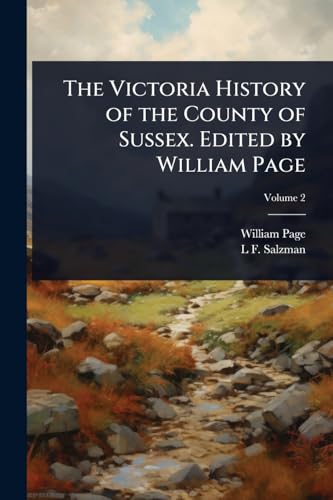 The Victoria History of the County of Sussex. Edited by William Page