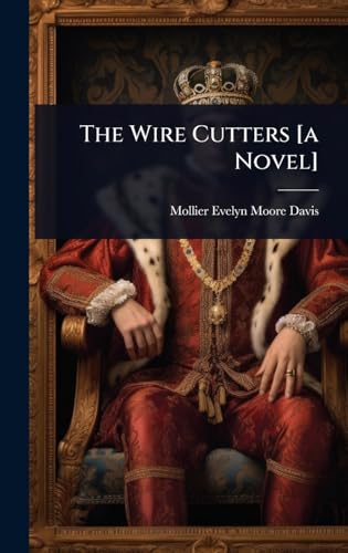 The Wire Cutters [a Novel]