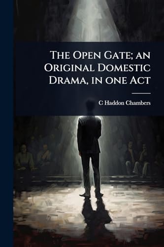 The Open Gate; an Original Domestic Drama, in one Act