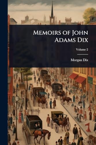 Memoirs of John Adams Dix