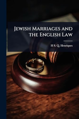 Jewish Marriages and the English Law