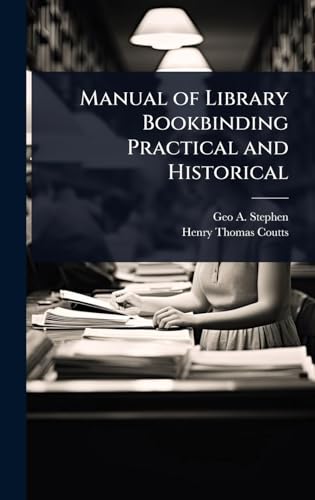 Manual of Library Bookbinding Practical and Historical