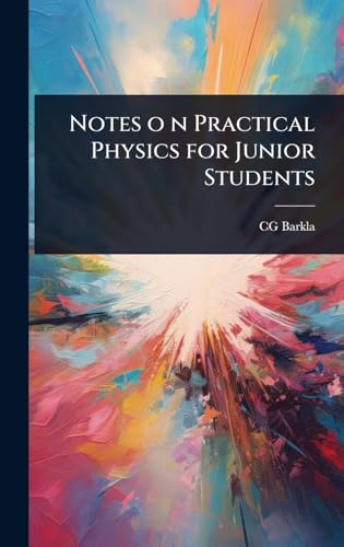 Notes o n Practical Physics for Junior Students