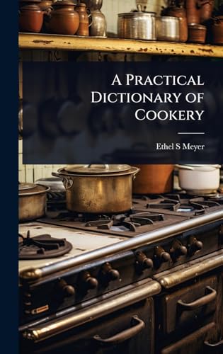 A Practical Dictionary of Cookery
