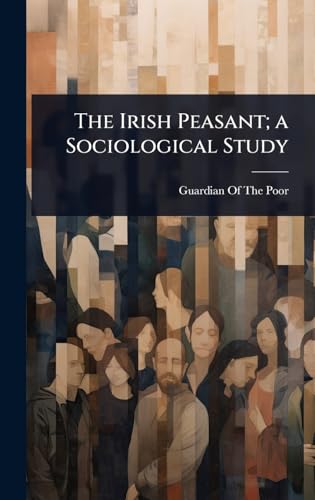 The Irish Peasant; a Sociological Study