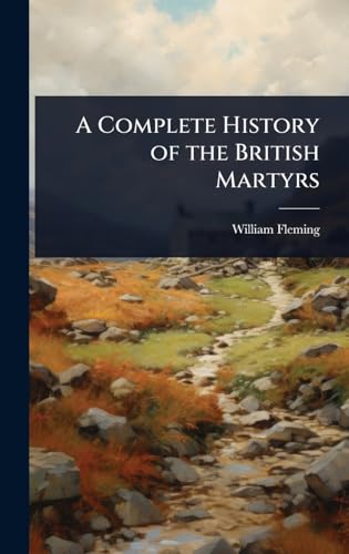 A Complete History of the British Martyrs