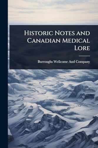 Historic Notes and Canadian Medical Lore