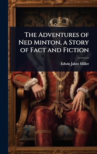 The Adventures of Ned Minton, a Story of Fact and Fiction