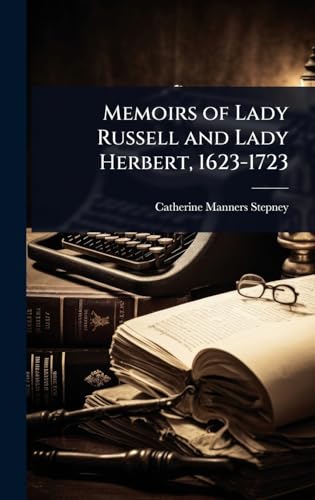 Memoirs of Lady Russell and Lady Herbert, 1623-1723
