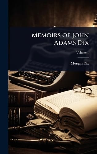 Memoirs of John Adams Dix