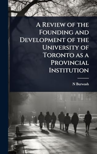 A Review of the Founding and Development of the University of Toronto as a Provincial Institution