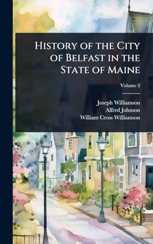 History of the City of Belfast in the State of Maine