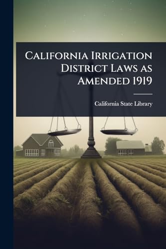California Irrigation District Laws as Amended 1919