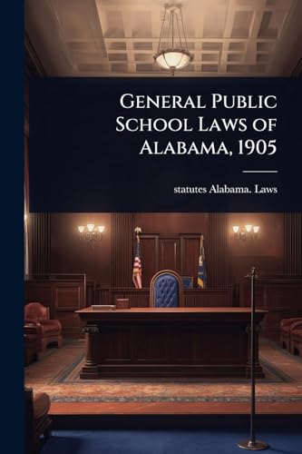 General Public School Laws of Alabama, 1905