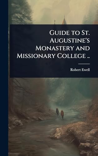 Guide to St. Augustine's Monastery and Missionary College ..