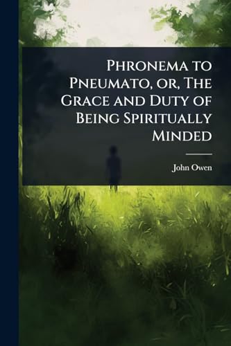 Phronema to Pneumato, or, The Grace and Duty of Being Spiritually Minded