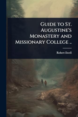 Guide to St. Augustine's Monastery and Missionary College ..