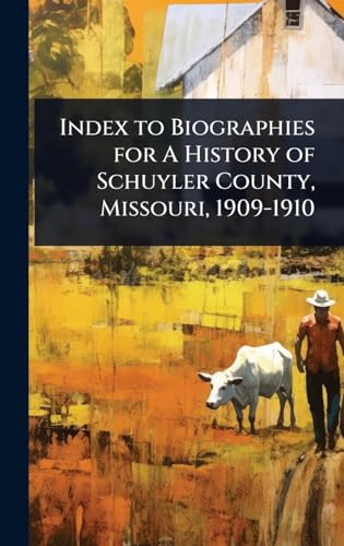 Index to Biographies for A History of Schuyler County, Missouri, 1909-1910