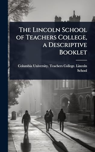 The Lincoln School of Teachers College, a Descriptive Booklet