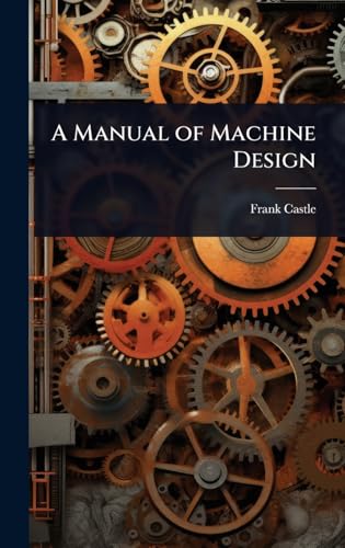 A Manual of Machine Design