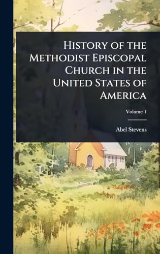 History of the Methodist Episcopal Church in the United States of America