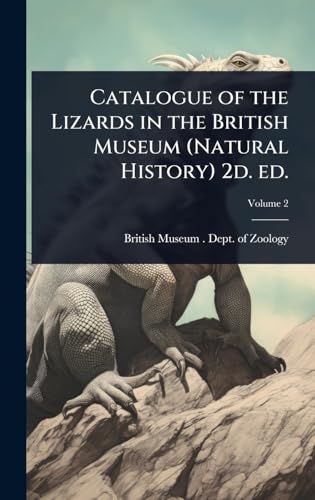 Catalogue of the Lizards in the British Museum (Natural History) 2d. ed.